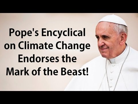 Prophecies of the End Time Pt. 5 – Mark of the Beast (Pope’s Encyclical) Prophecies of the End Time Pt. 5 - Mark of the Beast (Pope's Encyclical)