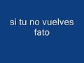 si tu no vuelves fato