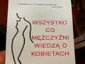 wszystko co mężczyźni wiedzą o kobietach