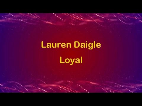 Loyal - Lauren Daigle (lyric video) HD