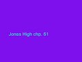 Jonas High chp. 61 [marathon 1/3]