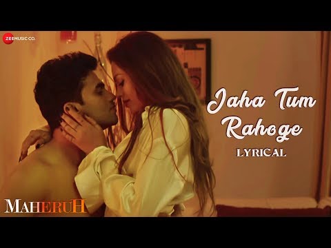 Jaha Tum Rahoge - Lyrical | Maheruh | Amit Dolawat & Drisha More | Altamash Faridi | Kalyan Bhardhan