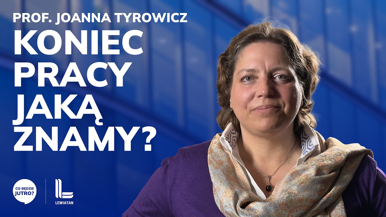 Koniec pracy jaką znamy – J.Tyrowicz w podcaście Lewiatana