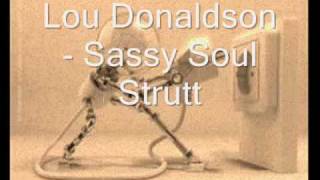 Lou Donaldson - Sassy Soul Strutt.wmv