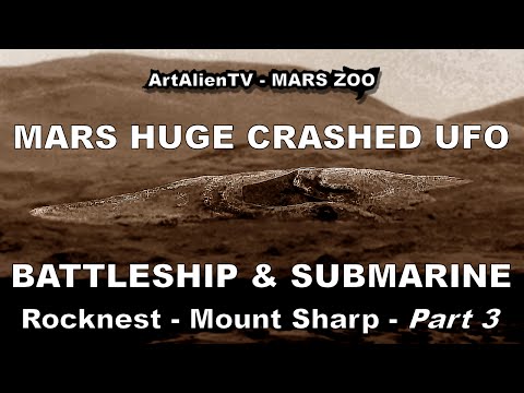 MARS HUGE CRASHED UFO, Alien Battleship & Submarine. Rocknest Mount Sharp. ArtAlienTV 1080p (PART 3)