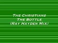 The Christians ~ The Bottle (Ray Hayden Mix)