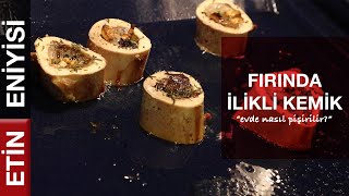 Fırında İlikli Kemik Pişiriyoruz - Etin En İy