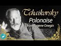 Tchaikovsky- Polonaise , from ' Eugene Onegin '