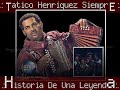 Tatico Henriquez Siempre(mYp) Pt1