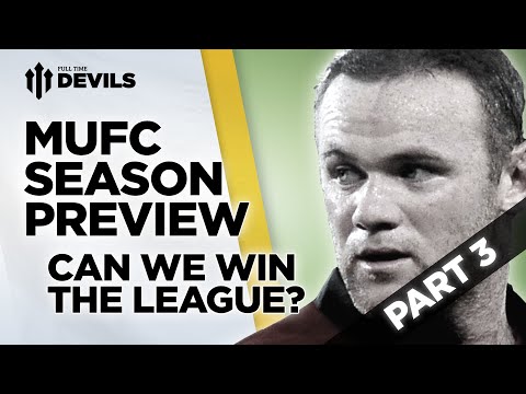 Can We Win It? | 2014/15 Season Preview | Manchester United | Part 3 Can We Win It? | 2014/15 Season Preview | Manchester United | Part 3