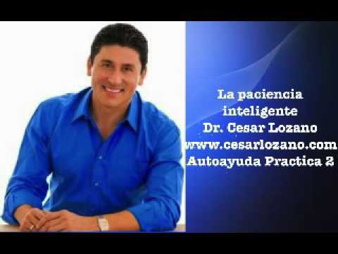 La paciencia inteligente-Dr. Cesar Lozano