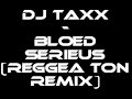 Dj TaXx - bloedserieus (reggea ton remix) Dj TaXx - bloedserieus (reggea ton remix)