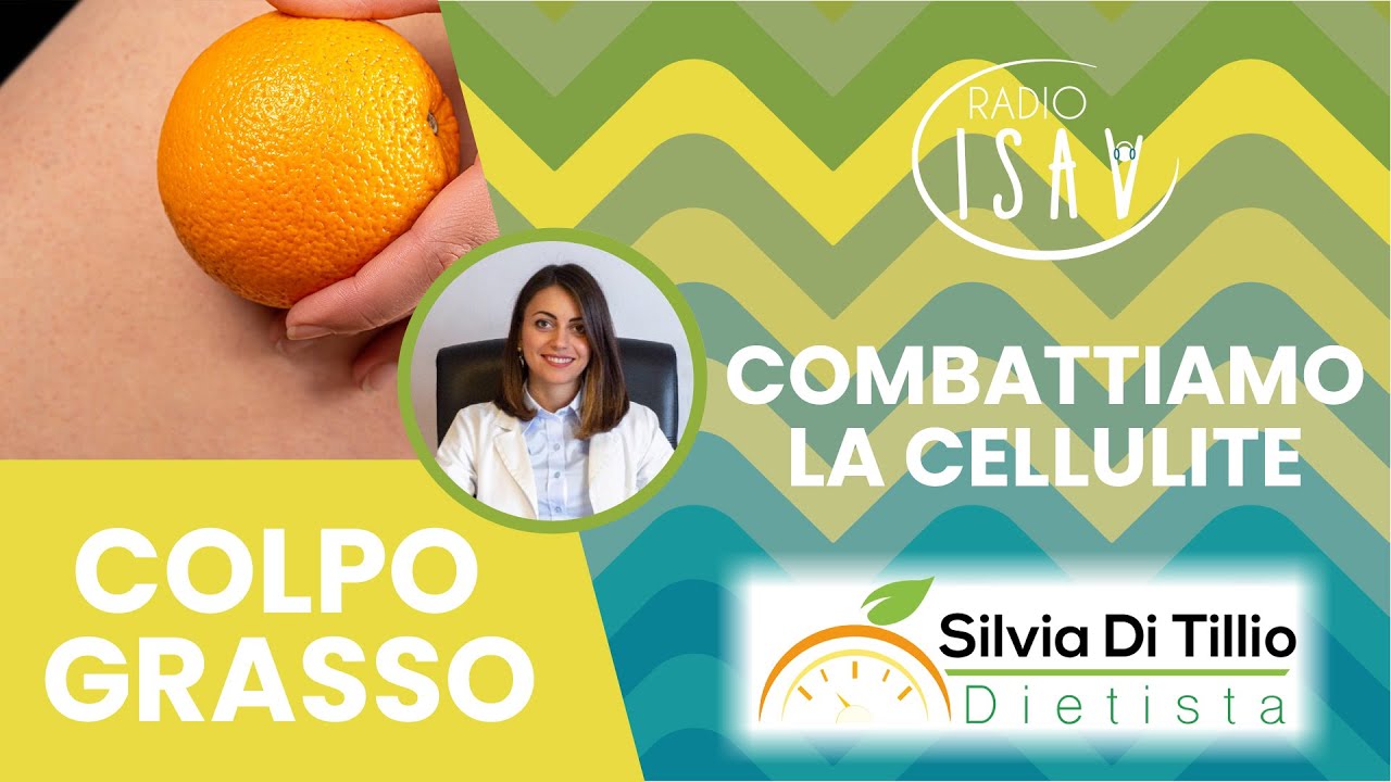 RADIO ISAV | Colpo Grasso - Dietista Silvia Di Tillio | COMBATTIAMO LA CELLULITE