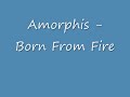 Amorphis - Born From Fire