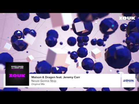 Maison &amp; Dragen feat. Jeremy Carr - Never Gonna Stop