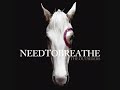 Needtobreathe – Lay Em Down