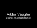 Viktor Vaughn - Change the Beat Viktor Vaughn - Change the Beat