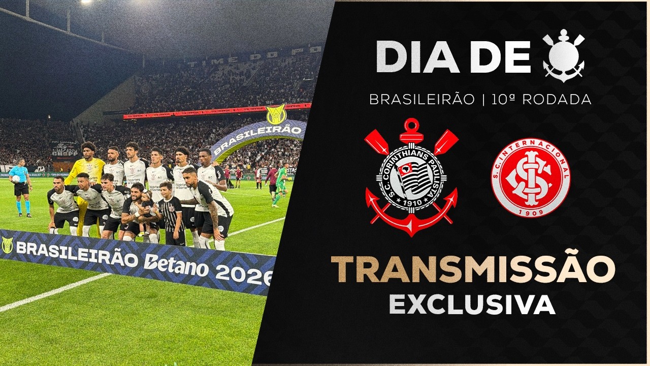 CORINTHIANS X INTERNACIONAL | BRASILEIRÃO 2026 | 10ª RODADA | DIA DE CORINTHIANS