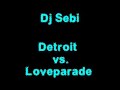 Dj Sebi- Detroit vs.Loveparade