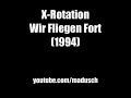 X-Rotation - Wir Fliegen Fort X-Rotation - Wir Fliegen Fort