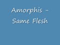 Amorphis - Same Flesh