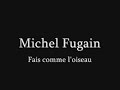 MICHEL FUGAIN fais comme l\