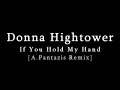 Donna hightower - if you hold my hand (a.pantazis remix)