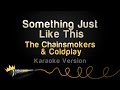The Chainsmokers & Coldplay - Something Just Like This (Karaoke Version)