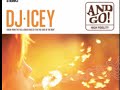 DJ Icey 'And Go!' DJ Icey 'And Go!'