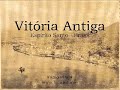 Vitória Antiga I - Fábio Pirajá