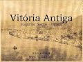 Vitória Antiga I - Fábio Pirajá