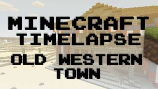 Minecraft Timelapse - Old Western Town
