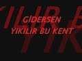 ahmet telli gidersen yıkılır bu kent