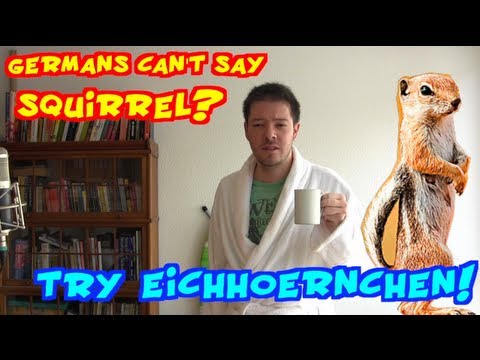 Germans can't say squirrel? Try 'Eichhörnchen'!