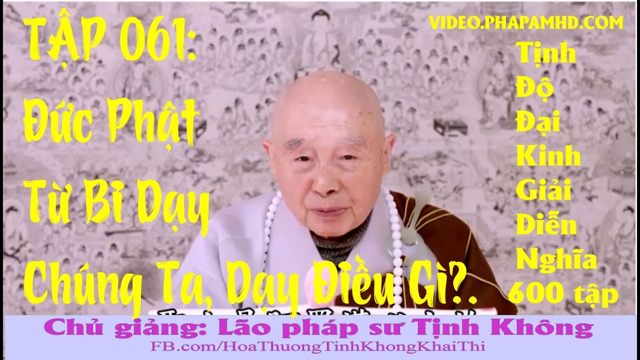 TẬP 061, Đức Phật Từ Bi Dạy Chúng Ta, Dạy Điều Gì, Tịnh Độ Đại Kinh Giải Diễn Nghĩa, Diệu Âm