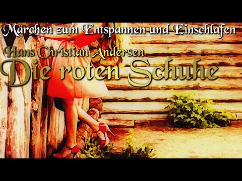 Die roten Schuhe von Hans Christian Andersen (Hörbuch deutsch) Märchen zum Einschlafen
