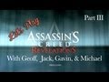 Let's Play Assassin's Creed Revelations With Geoff, Gavin, Michael, & Jack Part III