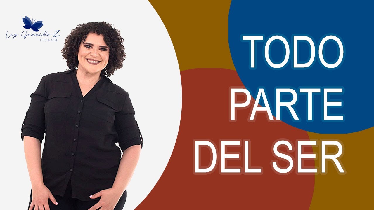 1. TODO PARTE DEL SER - Liz Garrido Z Coach (Semillero de Negocios SEM 2022)