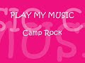 PLAY MY MUSIC (Official Camp Rock Song) PLAY MY MUSIC (Official Camp Rock Song)