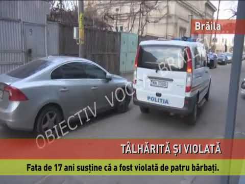 O fată din Brăila susține că a fost violată și tâlhărită de patru bărbați