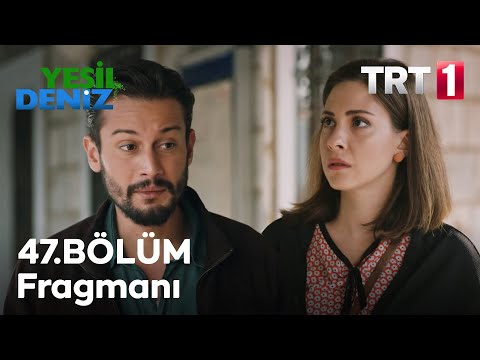 Yeşil Deniz 47. bölüm fragmanı                                                                                                                                                                                                                            
