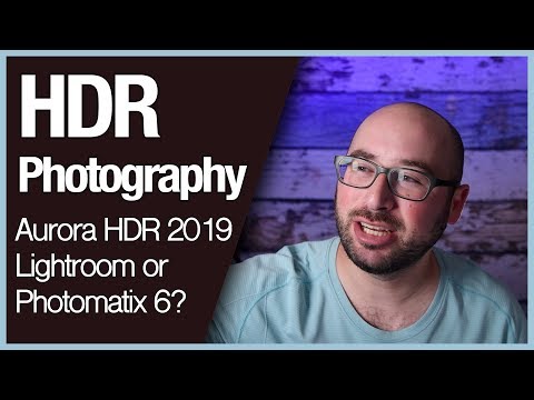HDR Photography - Aurora HDR 2019, Lightroom or Photomatix 6?