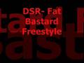 DSR- Fat Bastard Freestyle