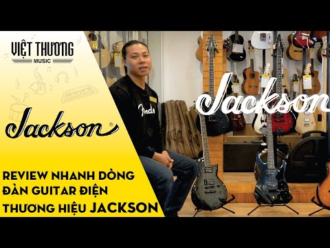 Review nhanh dòng đàn guitar điện thương hiệu Jackson