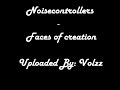 Noisecontrollers - Faces of Creation