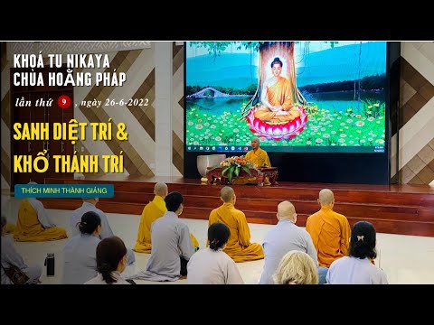 Khoá Tu NIKAYA Chùa Hoằng Pháp lần thứ 9 ngày 26-6-2022 - Sanh Diệt Trí & Khổ Thánh Trí