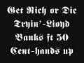 Get Rich or Die Tryin'-Lloyd Banks 50 Cent-hands up &amp; LYRICS