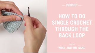 Single crochet through the back loop