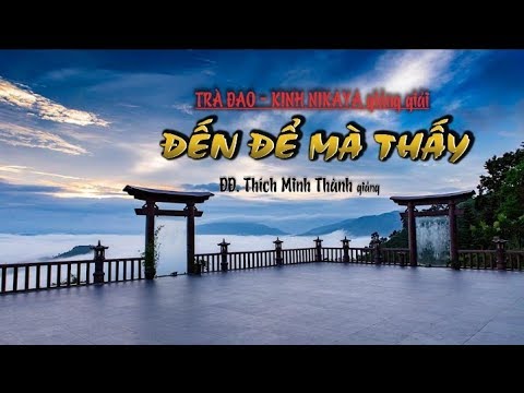 Kinh NIKAYA Giảng Giải - TRÀ ĐẠO - Đến Để Mà Thấy Kinh NIKAYA Giảng Giải - TRÀ ĐẠO - Đến Để Mà Thấy