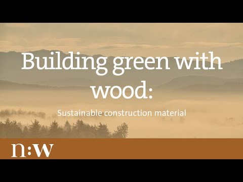 Building Green With Wood: Sustainable Construction Material